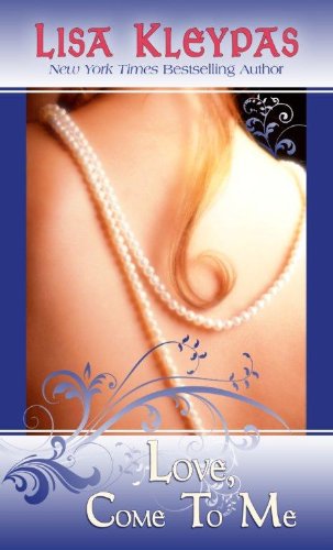 Love Come To Me by Lisa Kleypas