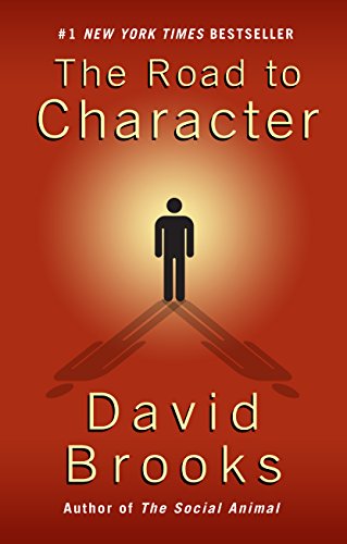 The Road To Character by David Brooks