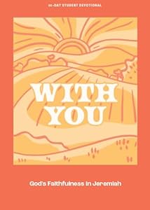 With You - Teen Devotional: God’s Faithfulness in Jeremiah (Volume 9) (LifeWay Students Devotions)