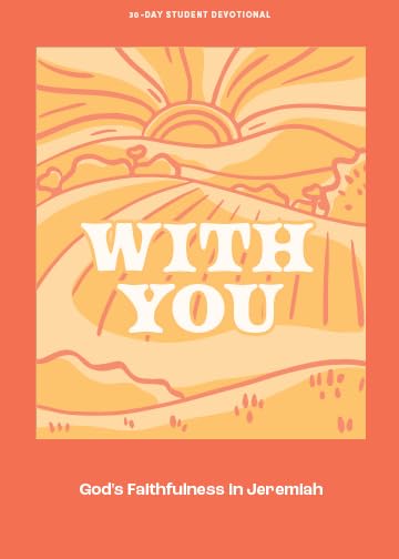 With You - Teen Devotional: God’s Faithfulness in Jeremiah (Volume 9) (LifeWay Students Devotions) by Lifeway Students