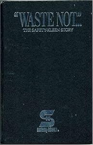 Waste not: The story Safety-Kleen