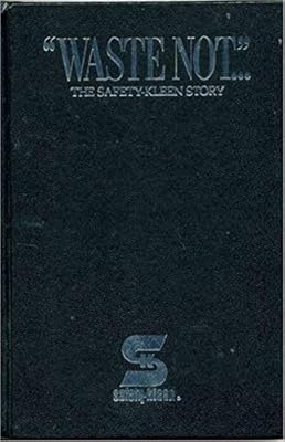 Waste not: The story Safety-Kleen