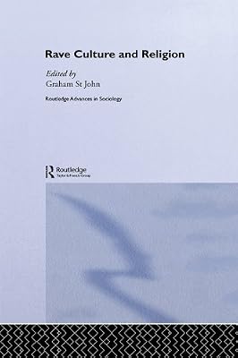 Rave Culture and Religion (Routledge Advances in Sociology)