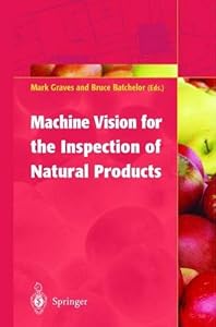 Machine Vision for the Inspection of Natural Products by Mark Graves