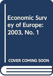 Economic Survey Europe 2003 (Economic Survey of Europe)