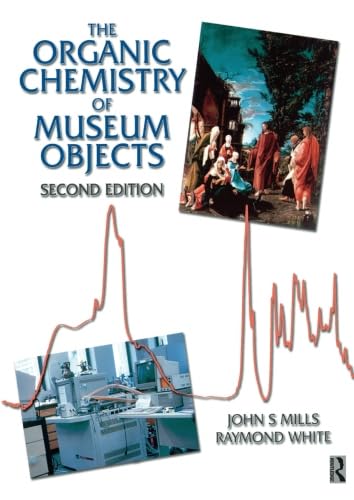 The Organic Chemistry of Museum Objects by John Mills