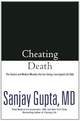 Cheating Death: The Doctors and Medical Miracles that Are Saving Lives Against All Odds