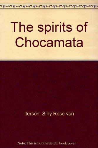 The spirits of Chocamata by Siny Rose van Iterson