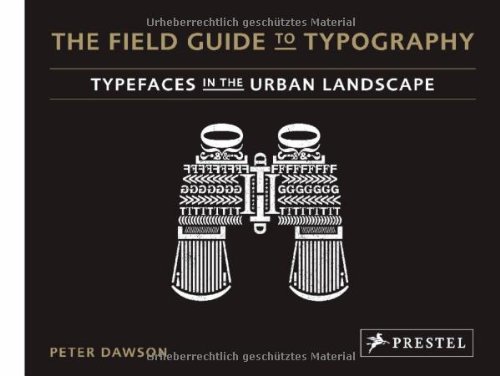 The Field Guide to Typography: Typefaces in the Urban Landscape by Peter Dawson