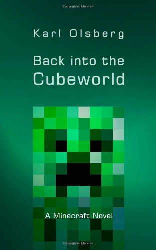 Back into the Cubeworld: A Minecraft Novel by Karl Olsberg
