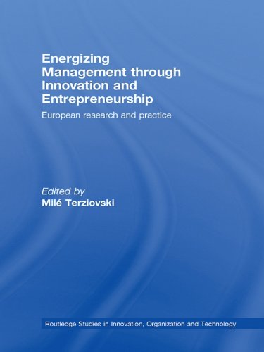 Energizing Management Through Innovation and Entrepreneurship: European Research and Practice (Routledge Studies in Innovation, Organizations and Technology Book 10) by Mil&eacute; Terziovski