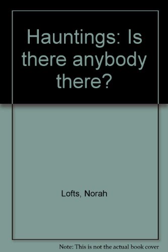 Hauntings: Is there anybody there? by Norah Lofts