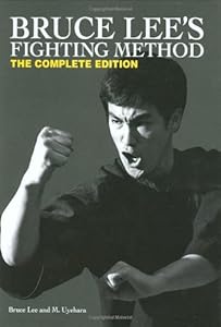 Bruce Lee's Fighting Method: The Complete Edition by Bruce Lee
