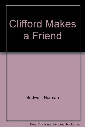 Clifford Makes a Friend by Norman Bridwell