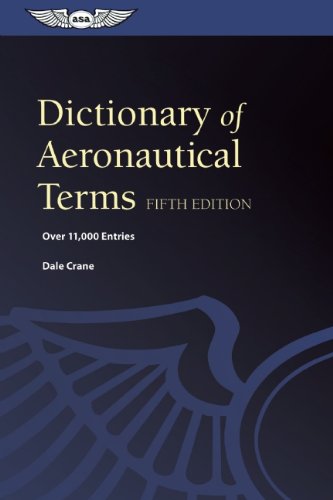 Dictionary of Aeronautical Terms: Over 11,000 Entries by Dale Crane