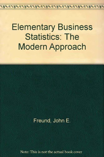 Elementary Business Statistics: The Modern Approach by John E. Freund