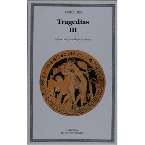 Tragedias, III (Letras Universales/ Universal Writings) (Spanish Edition)