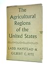 The agricultural regions of the United States / Ladd Haystead & Gilbert C. Fite