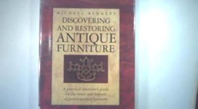 Discovering and restoring antique furniture: A practical illustrated guide for the buyer and restorer of period antique furniture