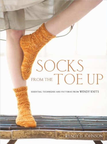 Socks from the Toe Up by Wendy D. Johnson