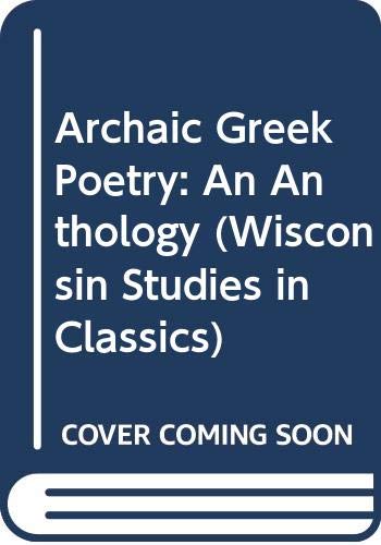 Archaic Greek Poetry: An Anthology (Wisconsin Studies in Classics) by Barbara Hughes Fowler