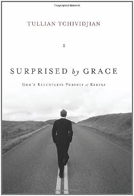 Surprised by Grace: God's Relentless Pursuit of Rebels