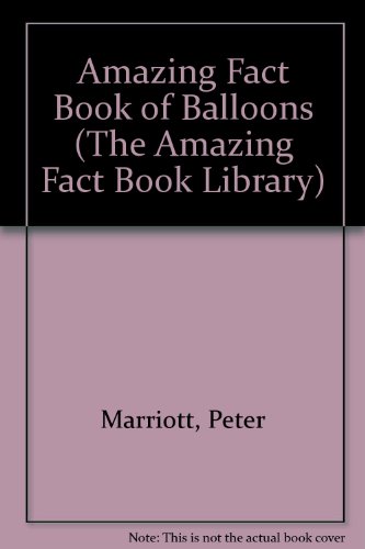 Amazing Fact Book of Balloons by Peter Marriott