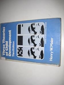 Three Theories of Child Development (Harper Series in Social Work) by Henry W. Maier
