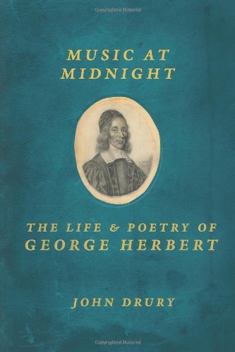 Music at Midnight: The Life and Poetry of George Herbert by John Drury