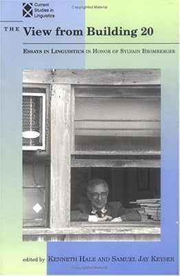 The View from Building 20: Essays in Linguistics in Honor of Sylvain Bromberger (Current Studies in Linguistics) (1993-09-02)