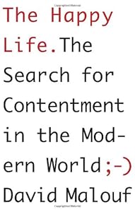 The Happy Life: The Search for Contentment in the Modern World