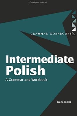 Intermediate Polish: A Grammar and Workbook (Grammar Workbooks)