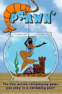 Prawn (The Live Action Roleplaying Game You Play in a Swimming Pool!) by Mike Young