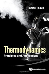 Thermodynamics: Principles and Applications by by Ismail Tosun