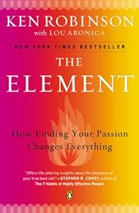 The Element: How Finding Your Passion Changes Everything by Ken Robinson