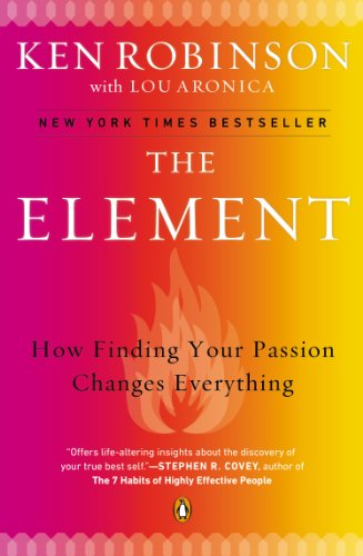 The Element: How Finding Your Passion Changes Everything by Ken Robinson