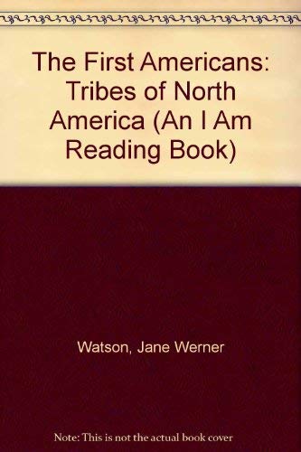The First Americans: Tribes of North America (An I Am Reading Book) by Jane Werner Watson