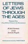 Letters of Jews through the ages, from biblical times to the middle of the eighteenth century. Vol 1