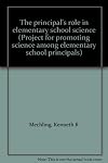 The principal's role in elementary school science (Project for promoting science among elementary school principals)