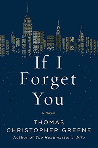 If I Forget You: A Novel by Thomas Christopher Greene