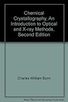Chemical Crystallography, An Introduction to Optical and X-ray Methods, Second Edition