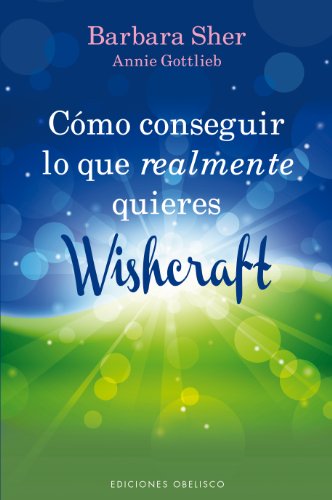 Como conseguir lo que realmente quieres - Wishcraft by Barbara Sher