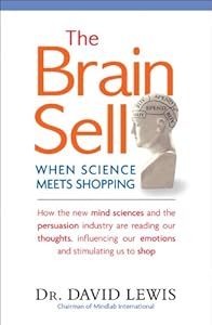 The Brain Sell: When Science Meets Shopping; How the new mind sciences and the persuasion industry are reading our thoughts, influencing our emotions, and stimulating us to shop