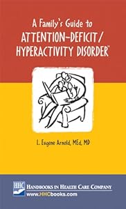 A Family's Guide to Attention-Deficit/Hyperactivity Disorder by L. Eugene Arnold