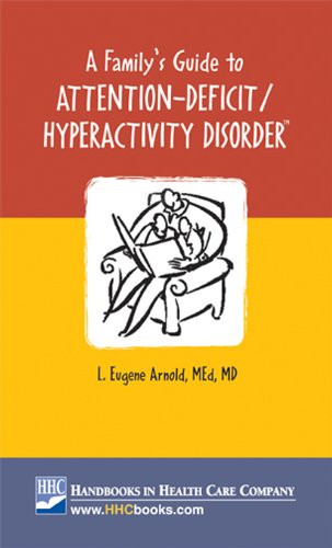 A Family's Guide to Attention-Deficit/Hyperactivity Disorder by L. Eugene Arnold