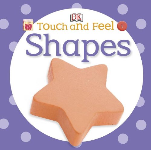 Touch and Feel: Shapes by DK