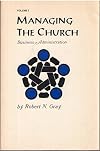Managing the Church Church Business Administration Vol. I