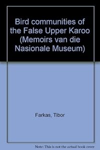 Bird communities of the False Upper Karoo (Memoirs van die Nasionale Museum) by Tibor Farkas