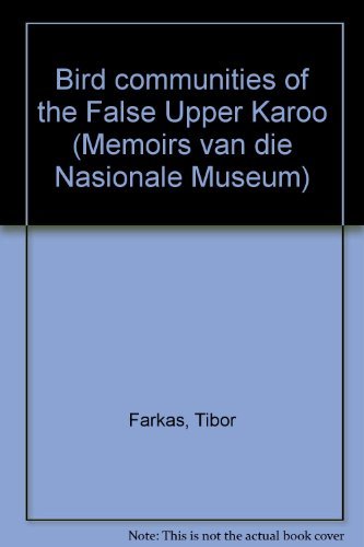 Bird communities of the False Upper Karoo (Memoirs van die Nasionale Museum) by Tibor Farkas