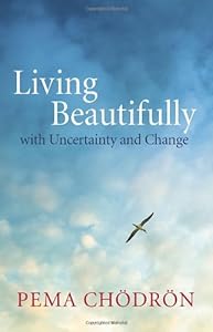 Living Beautifully: with Uncertainty and Change